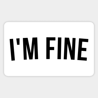 I'm Fine. Funny Sarcastic Statement Saying Magnet